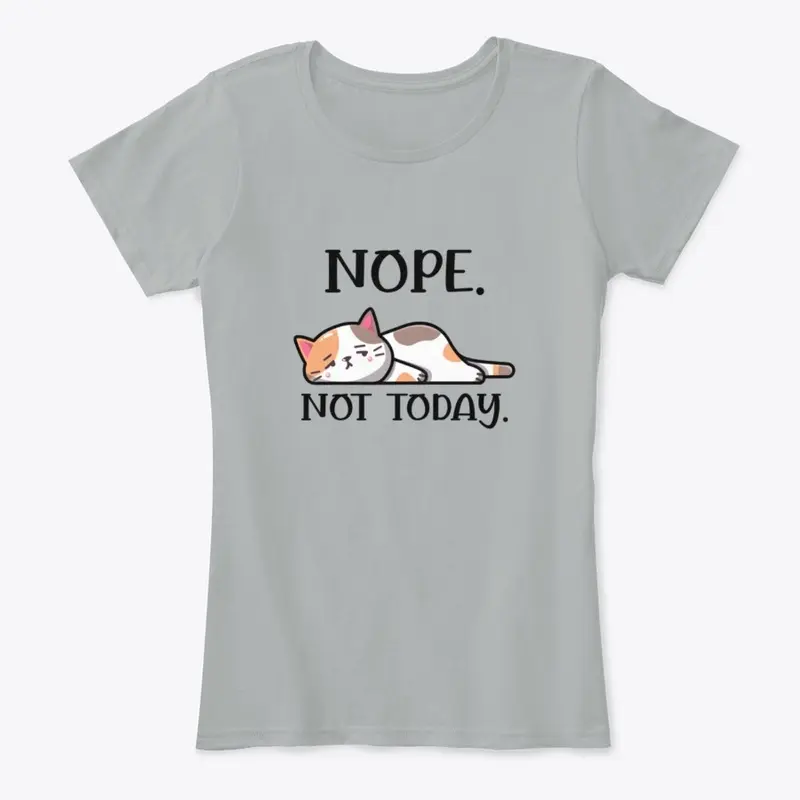 Nope Not Today Cat Funny Shirt