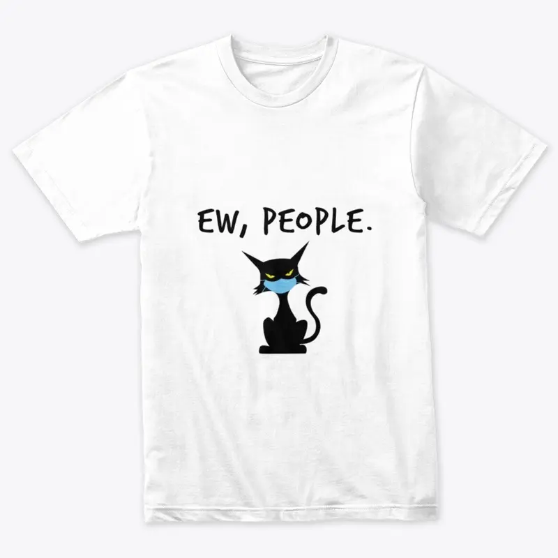 Ew, People Funny Cat T-shirt