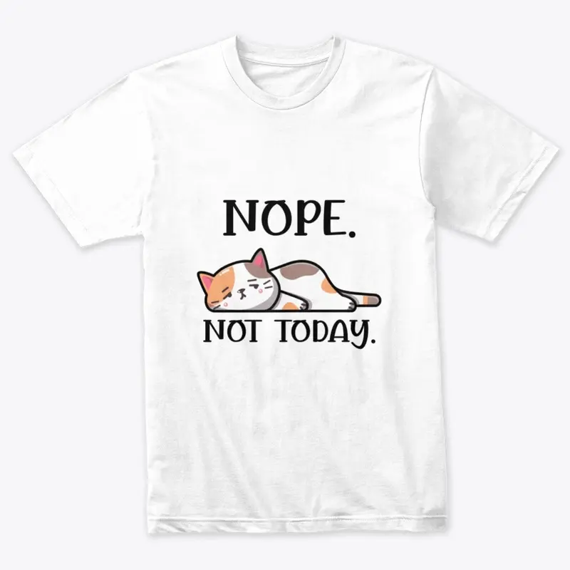 Nope Not Today Cat Funny Shirt